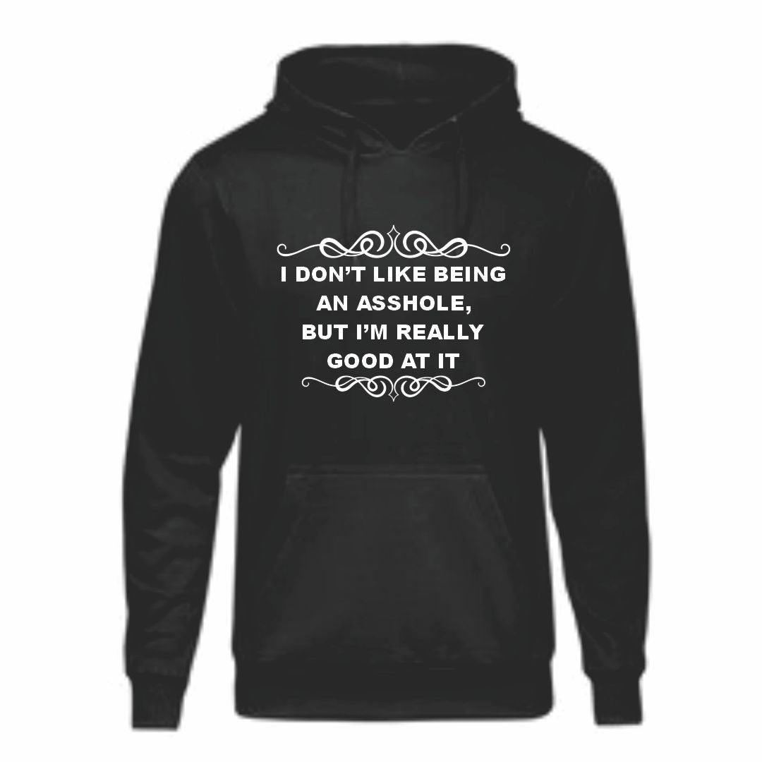 I Don't Like Being An Asshole Hoodie