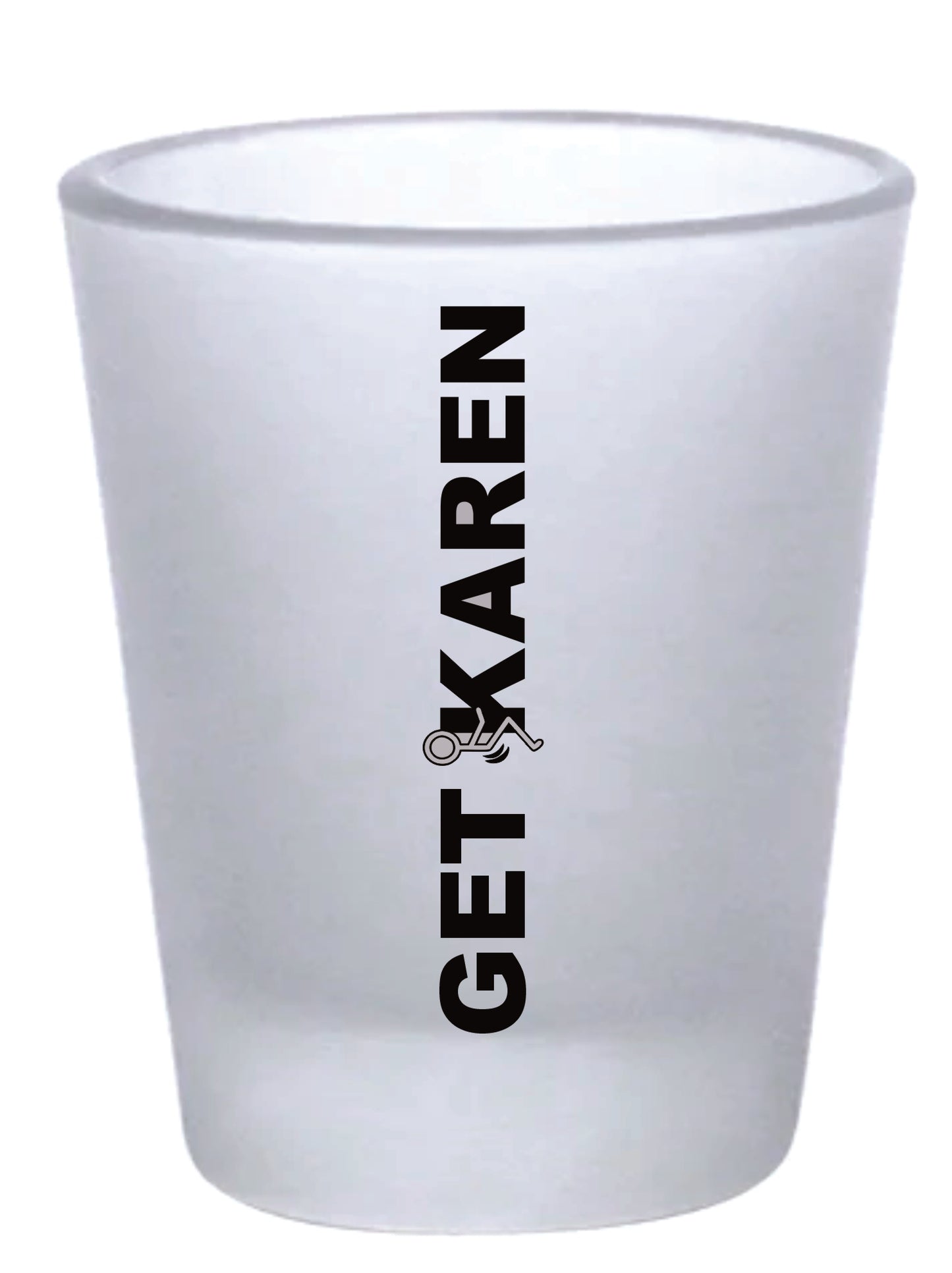 Get F*cked Karen Full Logo Frosted Shot Glass