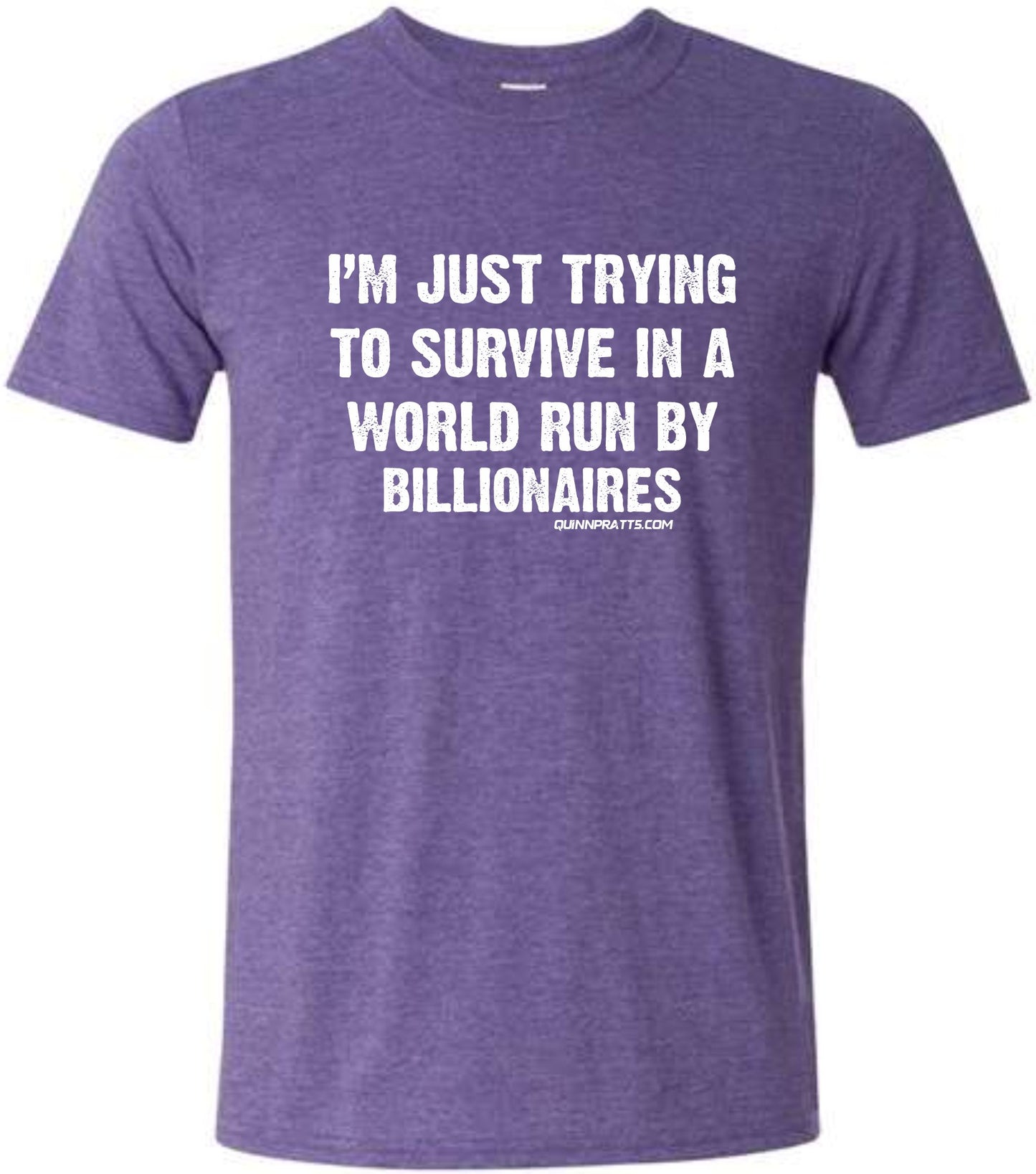 Just Trying To Survive in A World Run By Billionaires T-Shirt