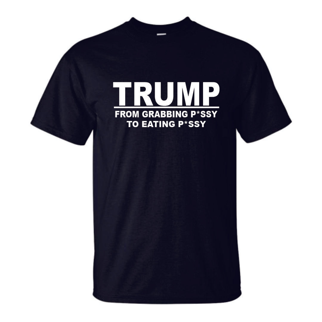 Trump From Grabbing P*ssy T-Shirt