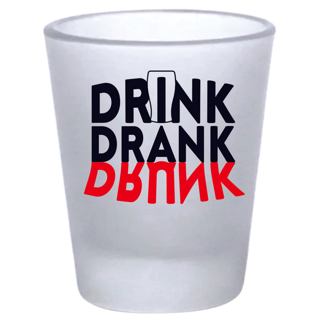 Drink Drank Drunk Frosted Shot Glass