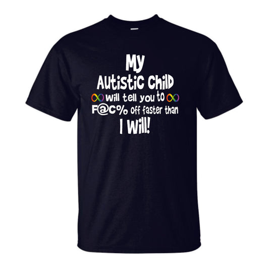 My Autistic Child will tell you to F Off Short Sleeve Shirt ADULT