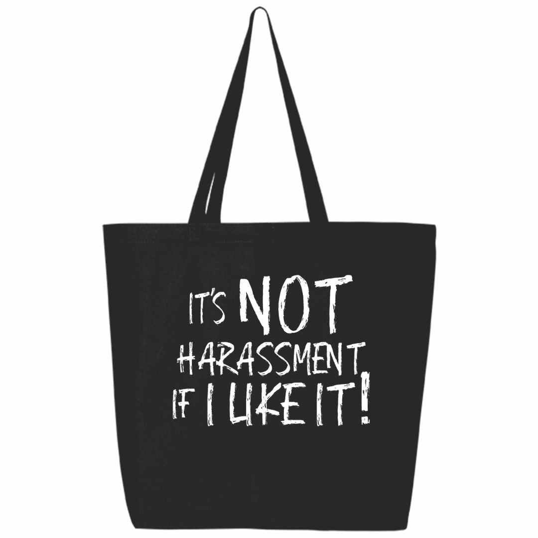 It's Not Harassment Black Tote Bag