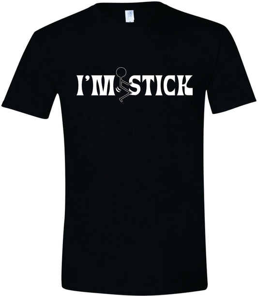 I'm F*ck Stick T-Shirt