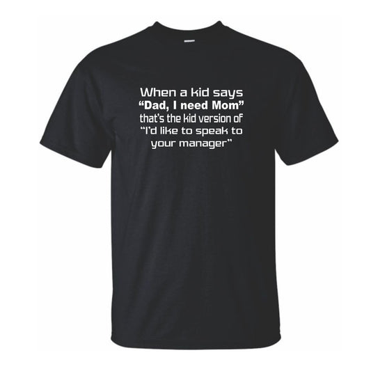 Kid asks for Mom, Asking for Manager T-Shirt