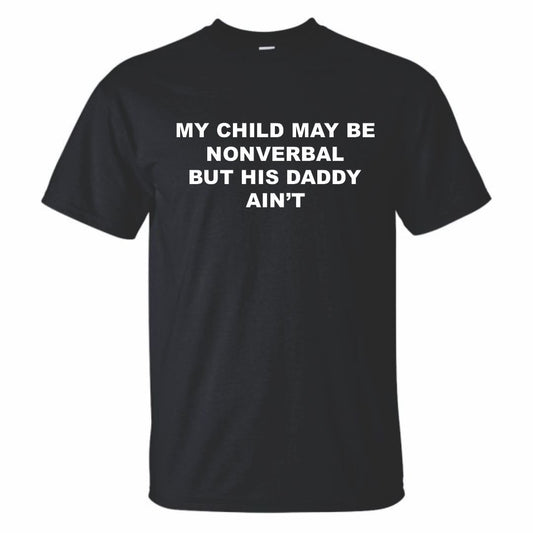 My Child May Be Nonverbal  Shirt