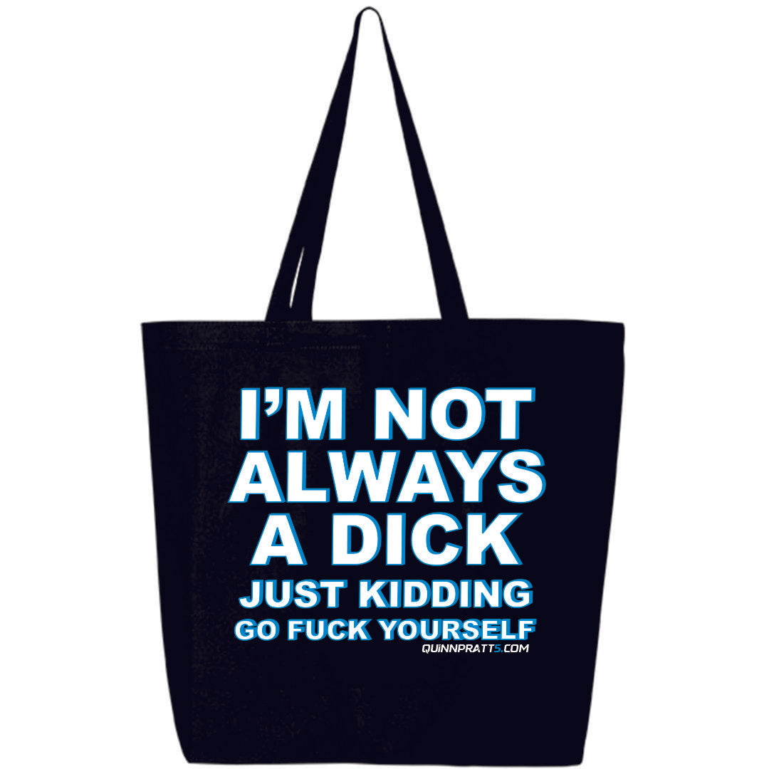 Not Always a Dick Black Tote Bag