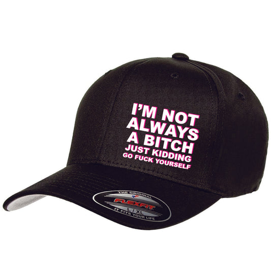 I'm Not Always a Bitch Flex Fit Hat