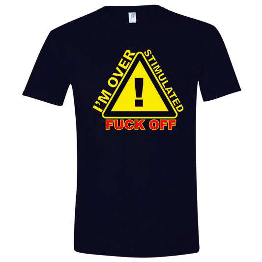 I'm Overstimulated F Off T-Shirt