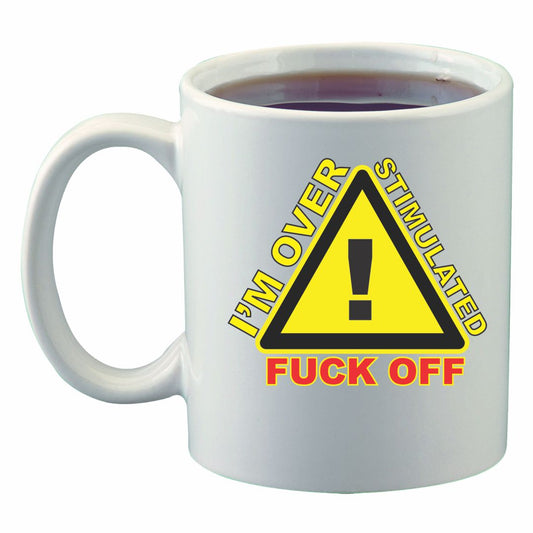 I'm Overstimulated Fuck Off 11 oz Coffee Mug