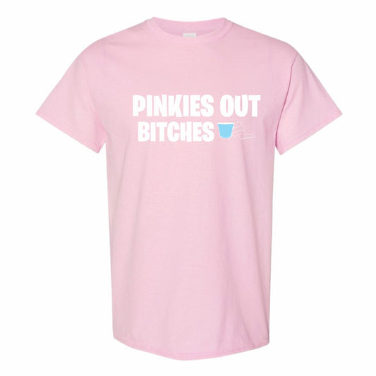 Pinkies Out Bitches T-Shirt