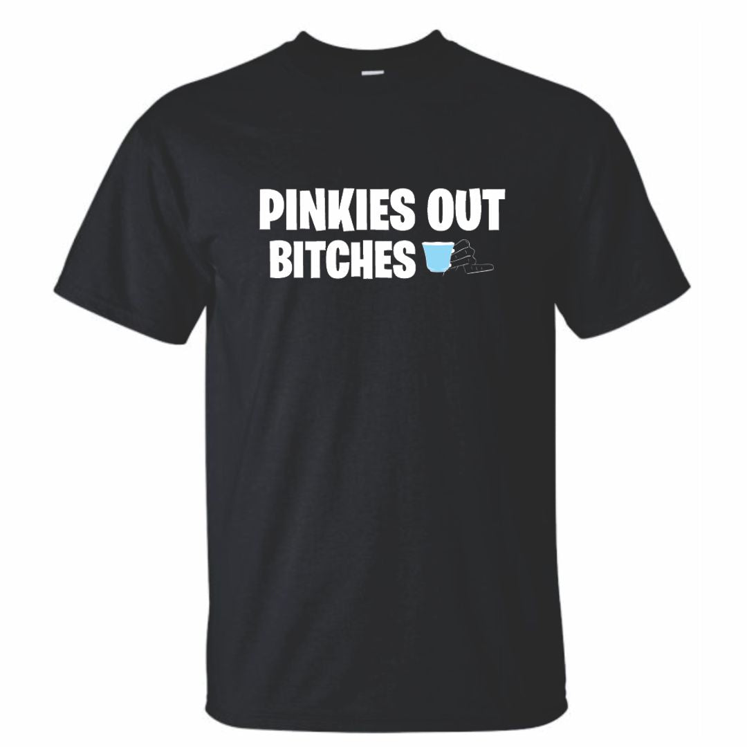 Pinkies Out Bitches T-Shirt