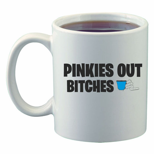Pinkies Out Bitches 11 oz Coffee Mug
