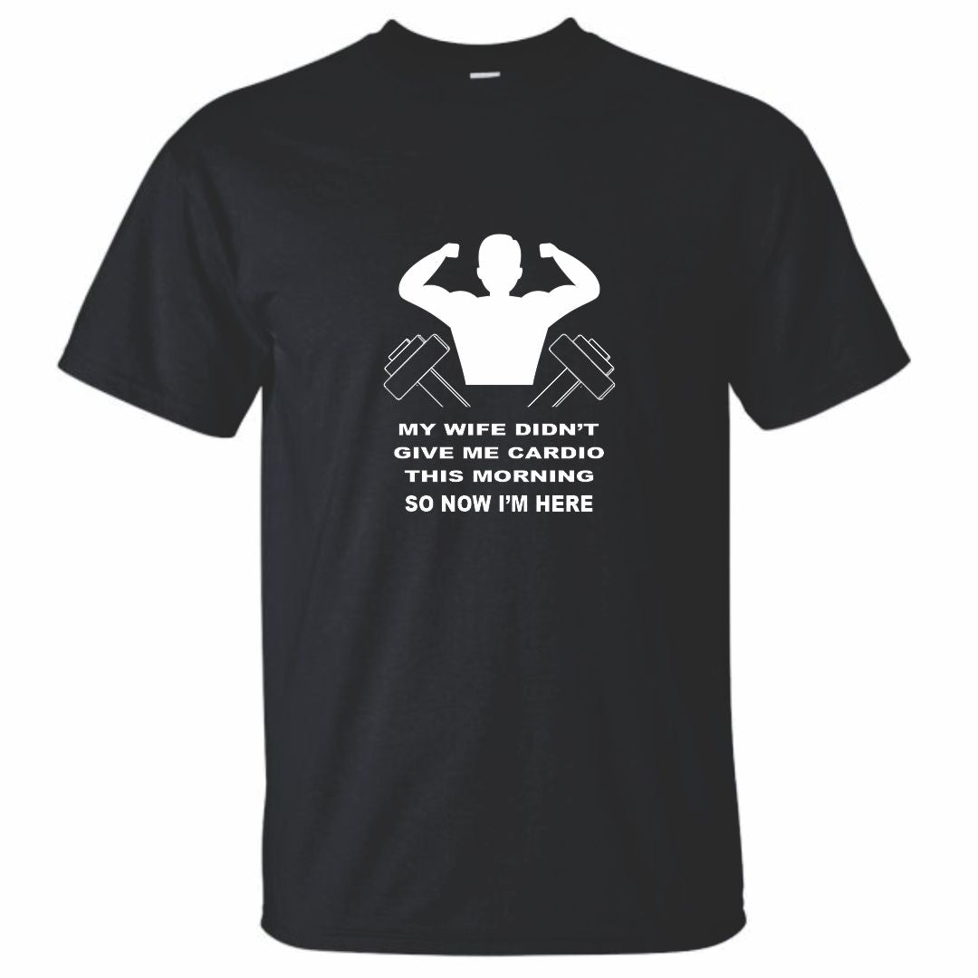 Wife Didn't Give Cardio Activewear Moisture Wicking T-Shirt