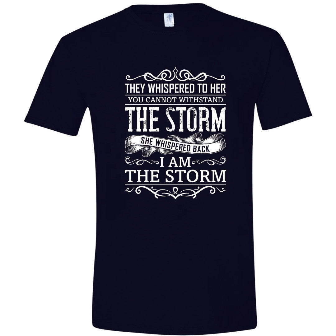 Can't Withstand The Storm, I Am The Storm T-Shirt