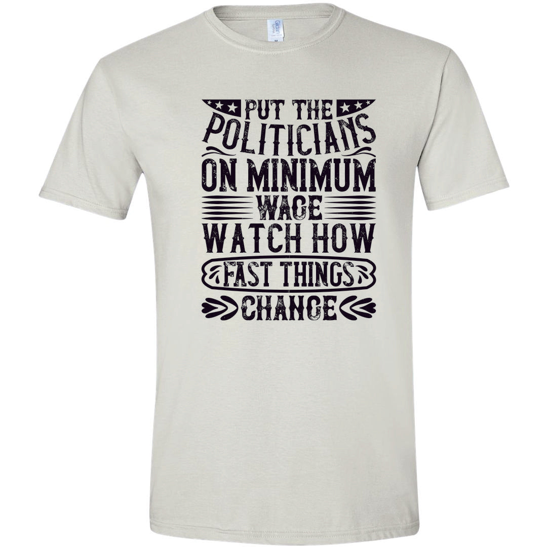 Put Politicians on Minimum Wage T-Shirt