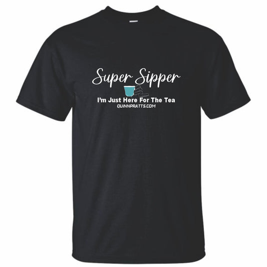 Super Sipper Just Here For The Tea T-Shirt