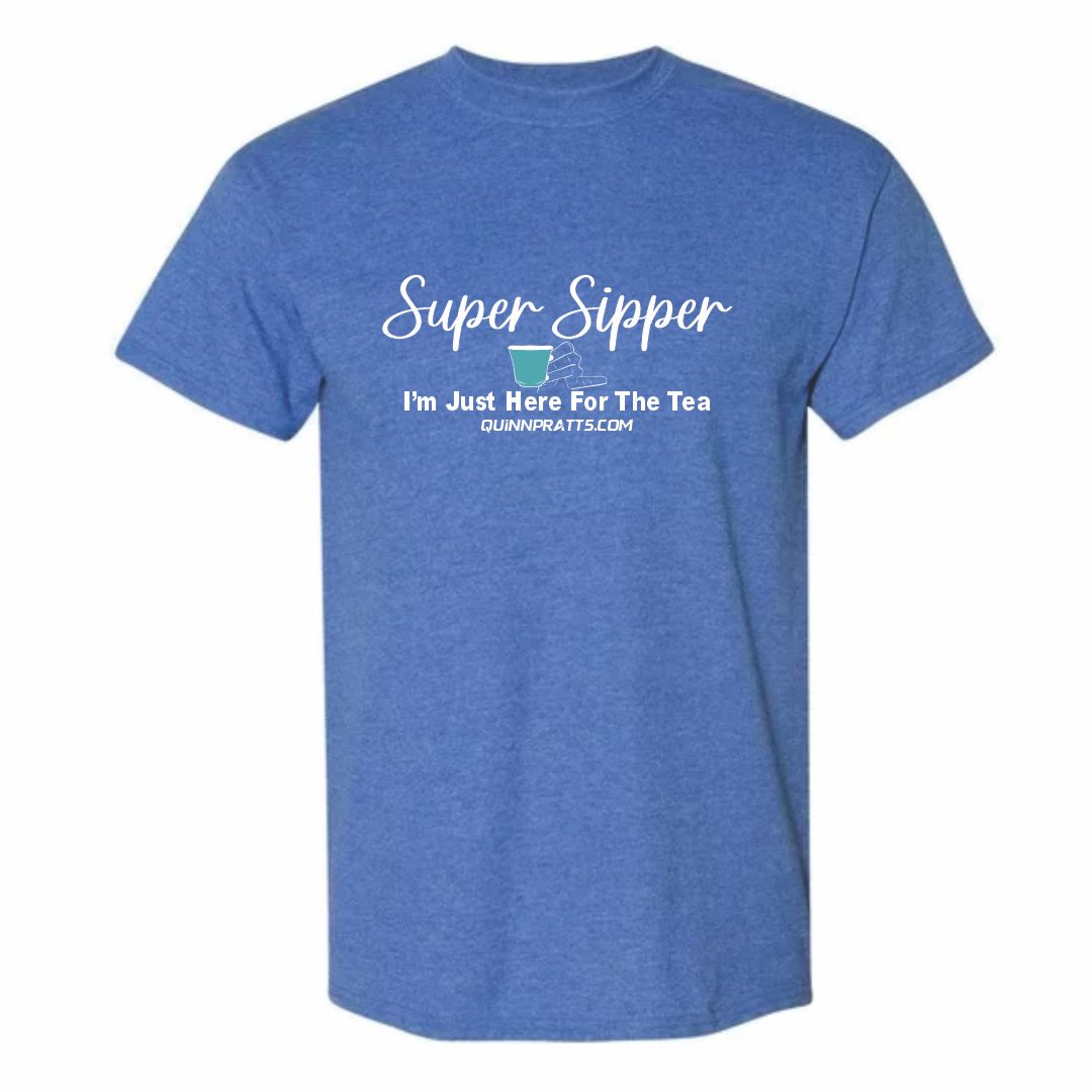 Super Sipper Just Here For The Tea T-Shirt