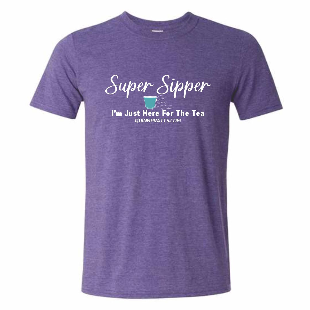 Super Sipper Just Here For The Tea T-Shirt