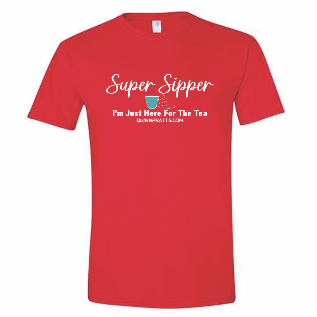 Super Sipper Just Here For The Tea T-Shirt