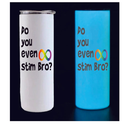 Glow in the Dark Do You Even Stim Bro 20oz Tumbler