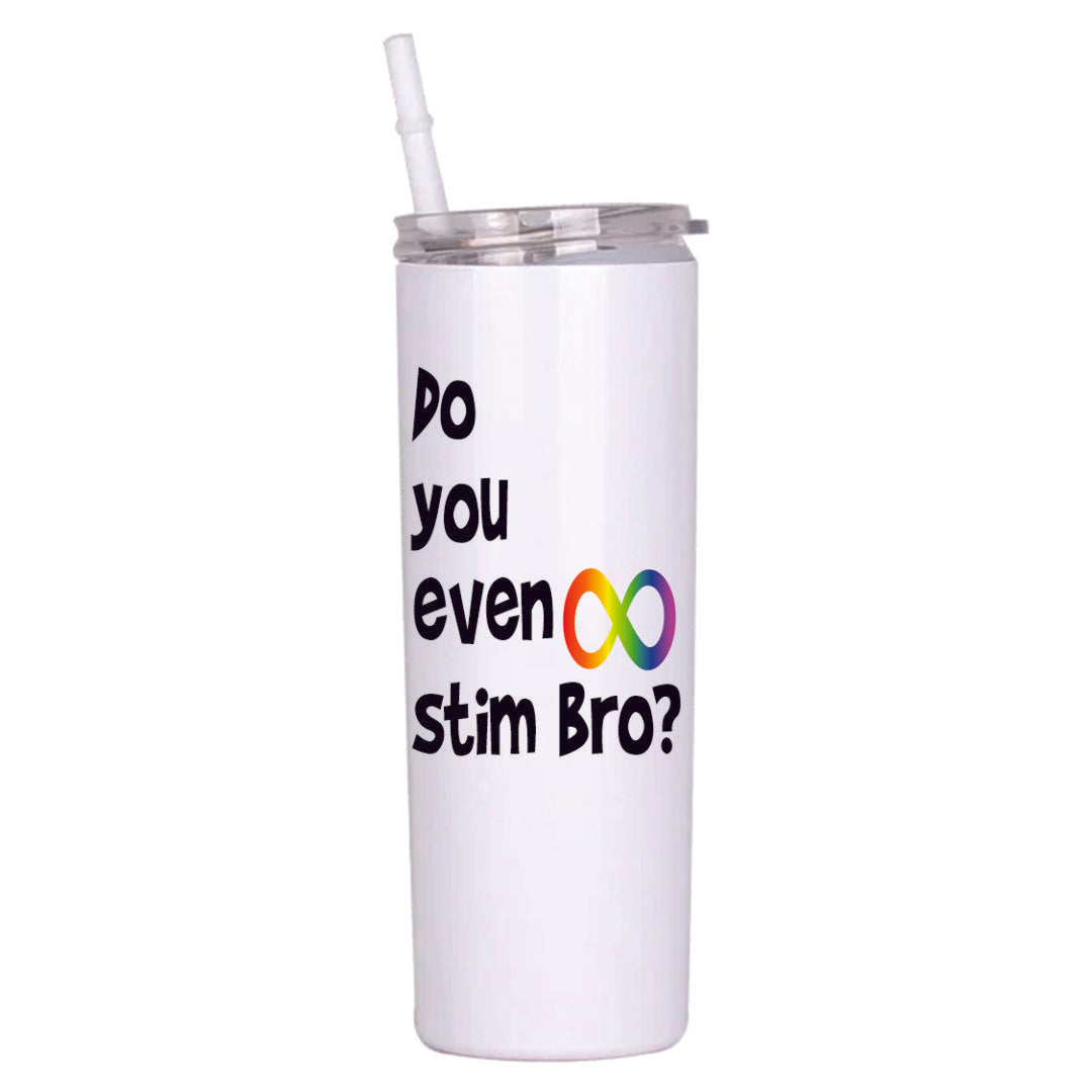 Do you even Stim Bro?  20 oz Tumbler