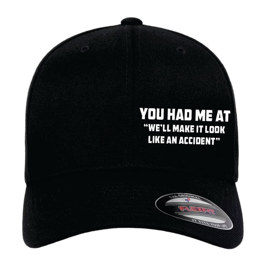 You Had Me At Make It Look Like Accident Hat